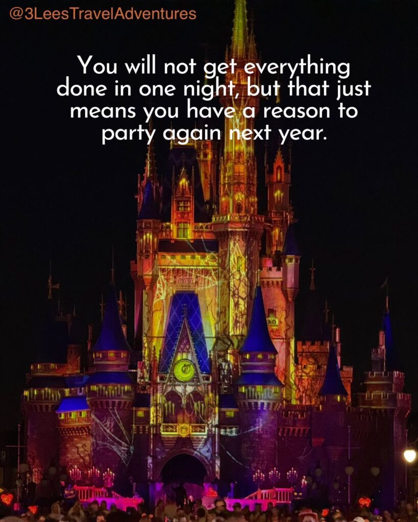 You will not get everything done in one night, but that just means you have a reason to party again in the Magic Kingdom next year.