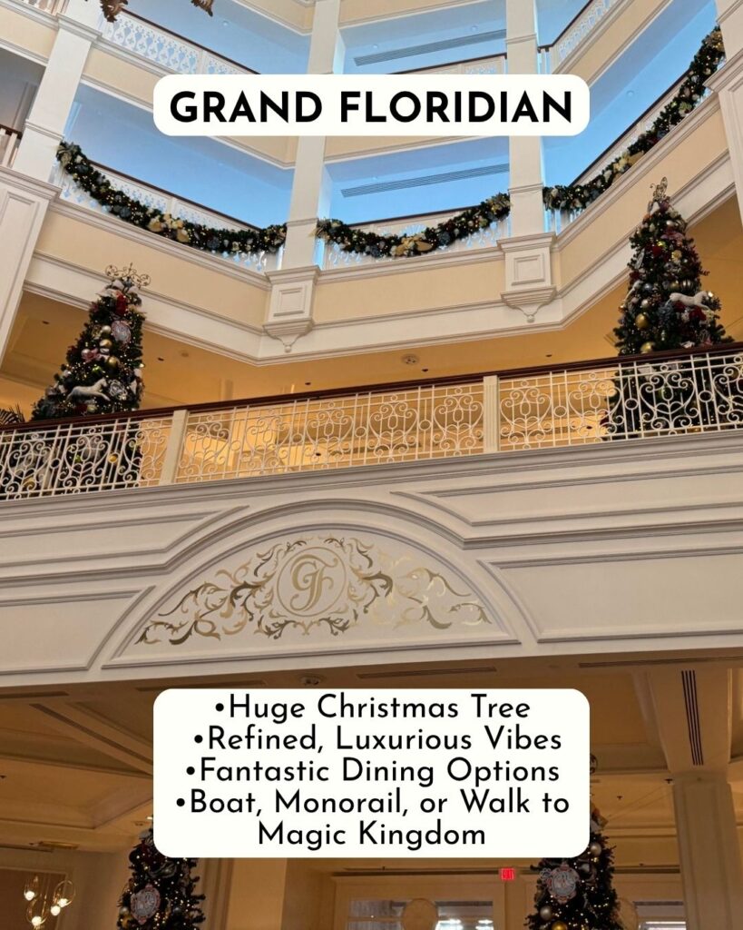 Epic Christmas Resort at Walt Disney World Disney's Grand Floridian Resort •Huge Christmas Tree •Refined, Luxurious Vibes •Fantastic Dining Options •Boat, Monorail, or Walk to Magic Kingdom